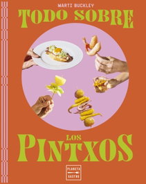 Todo sobre los pintxos, Marti Buckley - PLANETA