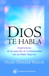 Dios te habla, Neale Donald Walsch - GRANO MOSTAZA
