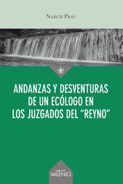 Andanzas y desventuras de un ecólogo en los juzgados del 'reino', Narcís Prat Fornells - MILENIO EDITORIAL