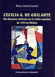 Cecilia G. de Guilarte: Un discurso valiente en el exilio, Blanca Gimeno Escudero - UNIV.VALLADOLID
