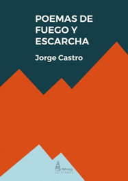 POEMAS DE FUEGO Y ESCARCHA, Jorge Castro - PARNASS