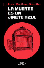 La muerte es un jinete azul, Rosa Martínez González - MILENIO EDITORIAL