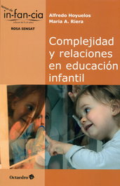 Complejidad y relaciones en educación infantil, Alfredo Hoyuelos Planillo - OCTAEDRO EDICIONES
