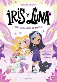 B DE BLOK Iris y Luna: cuidadoras de cachorritos mágicos 1 - ¡Un cole lleno de magia!