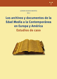 Los archivos y documentos de la Edad Media a la Contemporánea en Europa y América, Leonor Zozaya-Montes - TREA EDICIONES