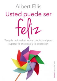 Usted puede ser feliz, Albert Ellis - PAIDOS