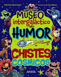 Museo Intergaláctico del Humor. Chistes cósmicos, Pedro María García Franco - ANAYA