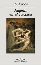 ANAGRAMA, Napalm en el corazón, Pol Guasch - ANAGRAMA