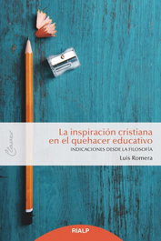 La inspiración cristiana en el quehacer educativo, Luis Romera Oñate - RIALP