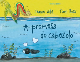 ALVARELLOS EDITORA, A PROMESA DO CABEZOLO, Jeanne Willis; Tony Ross - Verdemar