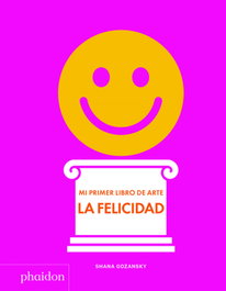 PHAIDON Mi primer libro de arte: La felicidad