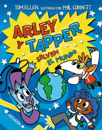 Arley y Tapper salvan el mundo, Tom Ellen - ANAYA