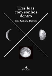 Três Luas com Sonhos Dentro, João Galinha Barreto - EDIÇOES COLIBRI
