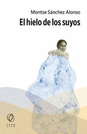 El hielo de los suyos, Montse Sánchez Alonso - EDITORIAL TRANSITO