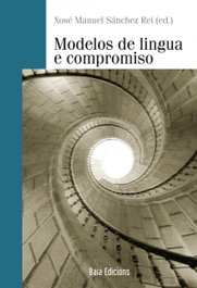BAIA Modelos de lingua e compromiso, Xosé Manuel Sánchez Rei - BAIA