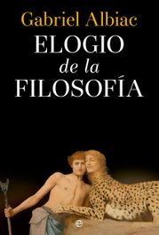 Elogio de la filosofía, Gabriel Albiac - LA ESFERA DE LOS LIBROS