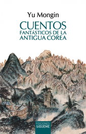 SIGUEME, Cuentos fantásticos de la antigua Corea - Yu Mongin