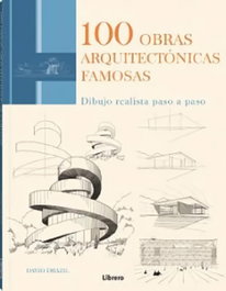 100 Obras Arquitectónicas Famosas, David Drazil - ILUSBOOKS