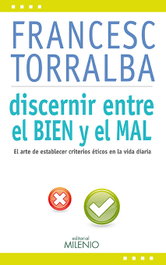 Discernir entre el bien y el mal, Francesc Torralba - MILENIO EDITORIAL
