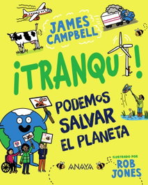 ¡Tranqui! Podemos salvar el planeta, James Campbell - ANAYA