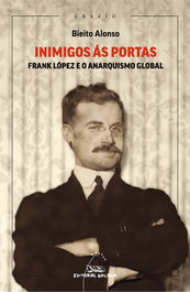 GALAXIA, Inimigos ás portas: Frank López e o anarquismo global - Bieito Alonso