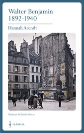 WALTER BENJAMIN 1892-1940, Hannah Arendt - FLANEUR