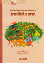 Alfabetizar letrando com a tradição oral, Lenice Gomes e Fabiano Moraes - CORTEZ EDITORA