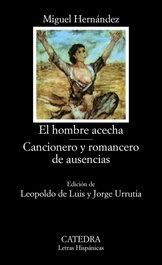 CATEDRA, El hombre acecha; Cancionero y romancero de ausencias - Miguel Hernández