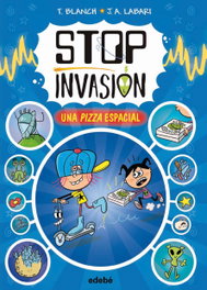 EDEBE, STOP INVASIÓN. UNA PIZZA ESPACIAL, Teresa Blanch