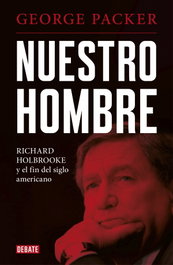 Nuestro hombre, George Packer - DEBATE