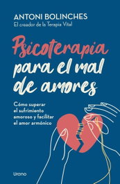 Psicoterapia para el mal de amores, Antoni Bolinches - URANO EDITORIAL