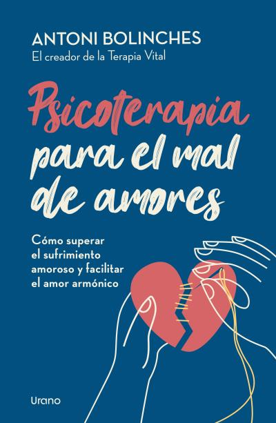 Psicoterapia para el mal de amores, Antoni Bolinches - URANO EDITORIAL
