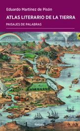 Atlas literario de la Tierra, Eduardo Martínez de Pisón - FORCOLA