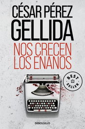 Nos crecen los enanos, César Pérez Gellida - DEBOLSILLO