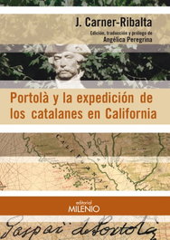 Portolà y la expedición de los catalanes en California, Josep Carner-Ribalta - MILENIO EDITORIAL