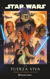 Star Wars: La Fuerza Viva (novela), John Jackson Miller - PLANETA COMICS