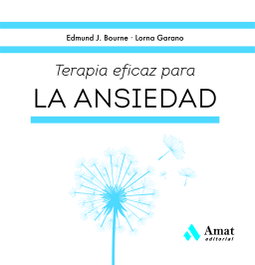 TERAPIA EFICAZ PARA LA ANSIEDAD, EDMUND J. BOURNE, LORNA GARANO - AMAT EDITORIAL