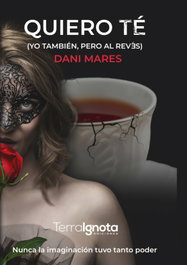 QUIERO TÉ, Dani Mares - Terra Ignota
