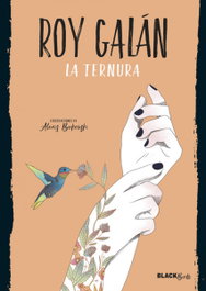 La Ternura, Roy Galán - ALFAGUARA