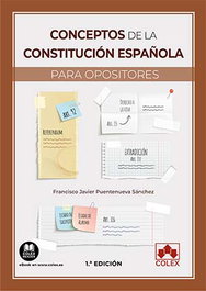 COLEX, Conceptos de la Constitución Española para Opositores - Francisco Javier Puentenueva Sanchez