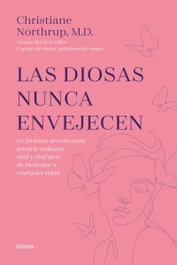 URANO EDITORIAL Las diosas nunca envejecen, Christiane Northrup - URANO EDITORIAL