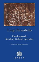 Cuadernos de serafino gubbio operador, Luigi Pirandello - GADIR EDITORIAL