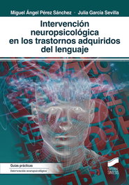 SINTESIS EDITORIAL, INTERVENCIÓN NEUROPSOCOLÓGICA EN LOS TRASTORNOS ADQUIRIDOS DEL LENGUAJE, Pérez Sánchez, Miguel Ángel - Julia García Sevilla