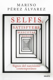 Selfis, satisfyers, mascotas y robots, Marino Pérez Álvarez - DEUSTO