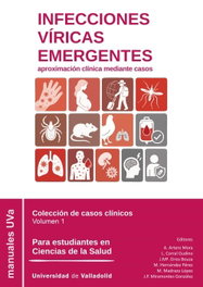 UNIV.VALLADOLID INFECCIONES VÍRICAS EMERGENTES: aproximación clínica mediante casos (Vol.1)