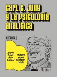 LA OTRA H, JUNG, CARL G. Y LA PSICOLOGÍA ANALÍTICA - EL MANGA