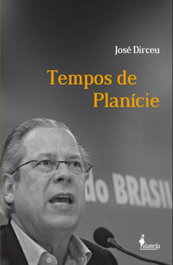 Tempos de Planície, José Dirceu - ALAMEDA