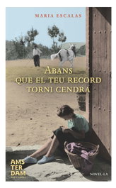 Abans que el teu record torni cendra, María Escalas I Bernat - AMSTERDAM