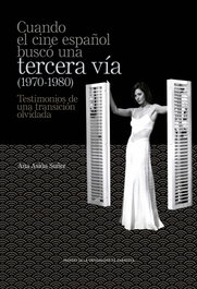 CUANDO EL CINE ESPAÑOL BUSCÓ UNA TERCERA VÍA 1970-1980, Ana Asion Suñer - PRENSAS UNIV.ZARAGOZA