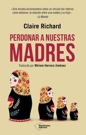 Perdonar a nuestras madres, Claire Richard - PLATAFORMA EDITORIAL